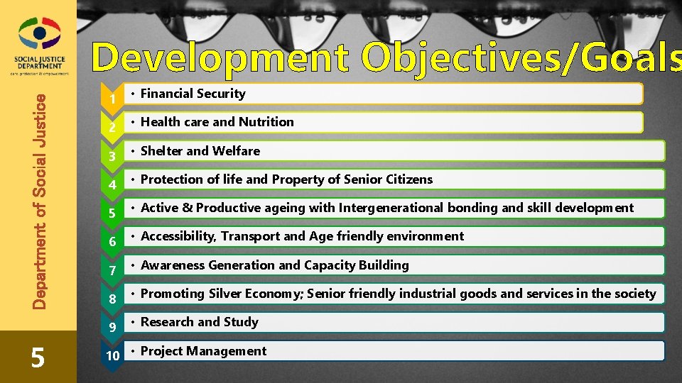 Department of Social Justice Development Objectives/Goals 5 1 • Financial Security 2 • Health