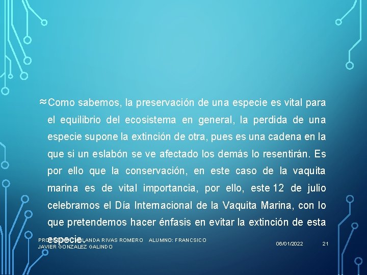 ≈Como sabemos, la preservación de una especie es vital para el equilibrio del ecosistema