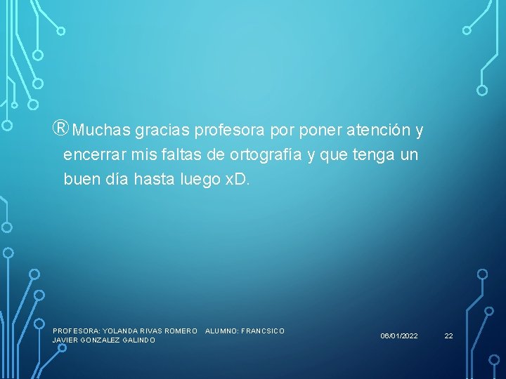 ®Muchas gracias profesora por poner atención y encerrar mis faltas de ortografía y que
