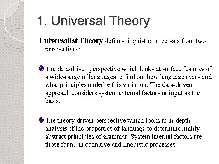 1. Universal Theory Universalist Theory defines linguistic universals from two perspectives: The data-driven perspective