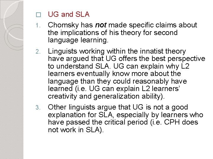 UG and SLA 1. Chomsky has not made specific claims about the implications of