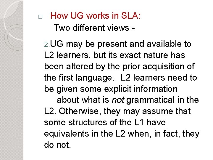 � How UG works in SLA: Two different views 2. UG may be present