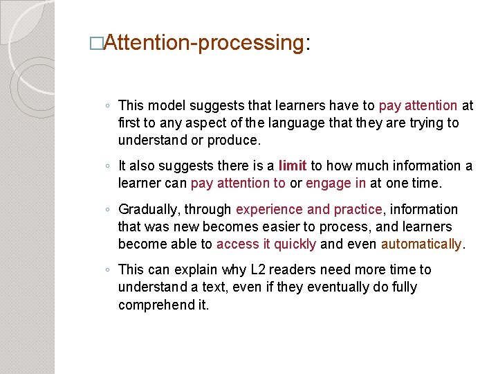 �Attention-processing: ◦ This model suggests that learners have to pay attention at first to