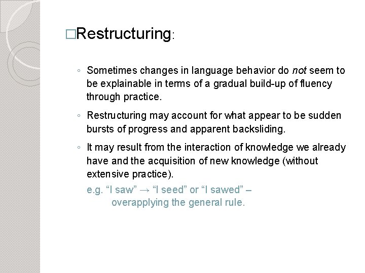 �Restructuring: ◦ Sometimes changes in language behavior do not seem to be explainable in