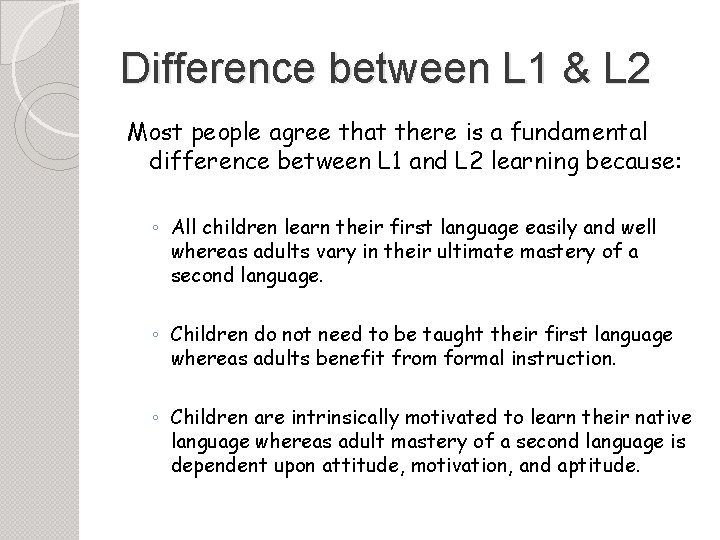 Difference between L 1 & L 2 Most people agree that there is a