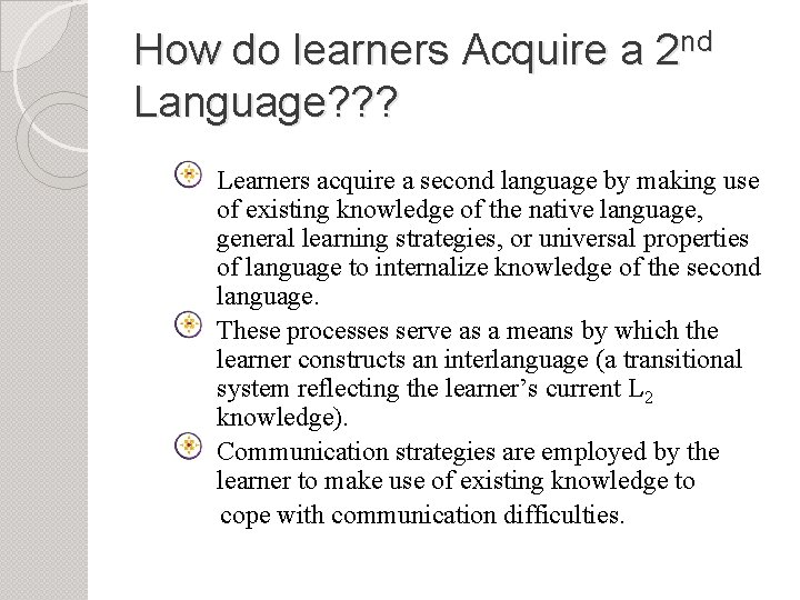 How do learners Acquire a 2 nd Language? ? ? Learners acquire a second