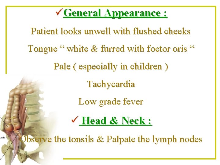 üGeneral Appearance : Patient looks unwell with flushed cheeks Tongue “ white & furred