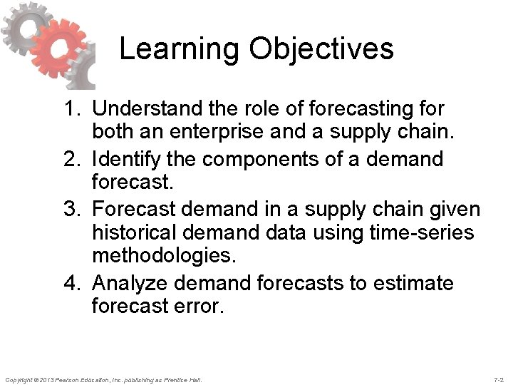 Learning Objectives 1. Understand the role of forecasting for both an enterprise and a Learning Objectives 1. Understand the role of forecasting for both an enterprise and a