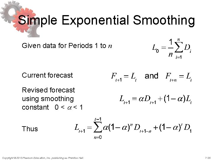 Simple Exponential Smoothing Given data for Periods 1 to n Current forecast Revised forecast Simple Exponential Smoothing Given data for Periods 1 to n Current forecast Revised forecast