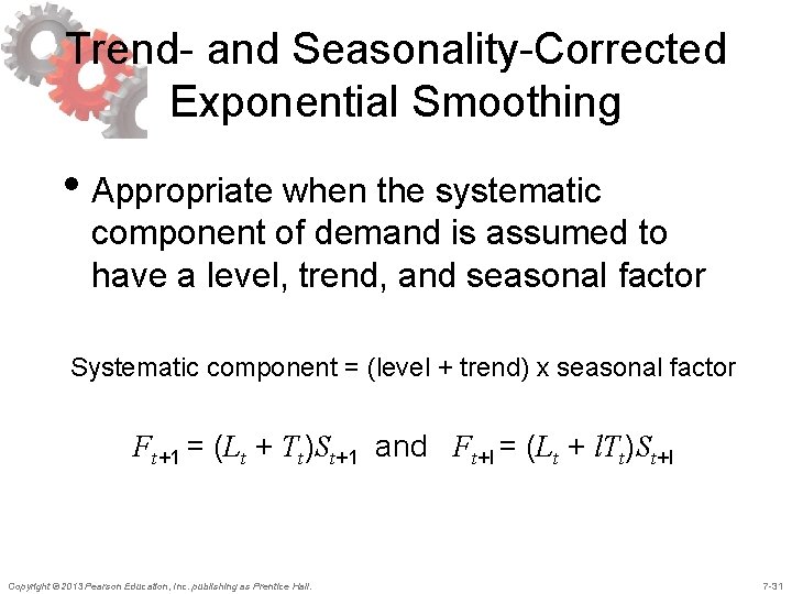 Trend- and Seasonality-Corrected Exponential Smoothing • Appropriate when the systematic component of demand is Trend- and Seasonality-Corrected Exponential Smoothing • Appropriate when the systematic component of demand is