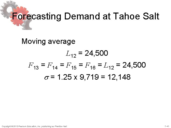 Forecasting Demand at Tahoe Salt Moving average L 12 = 24, 500 F 13 Forecasting Demand at Tahoe Salt Moving average L 12 = 24, 500 F 13