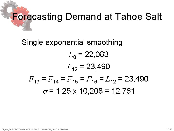 Forecasting Demand at Tahoe Salt Single exponential smoothing L 0 = 22, 083 L Forecasting Demand at Tahoe Salt Single exponential smoothing L 0 = 22, 083 L