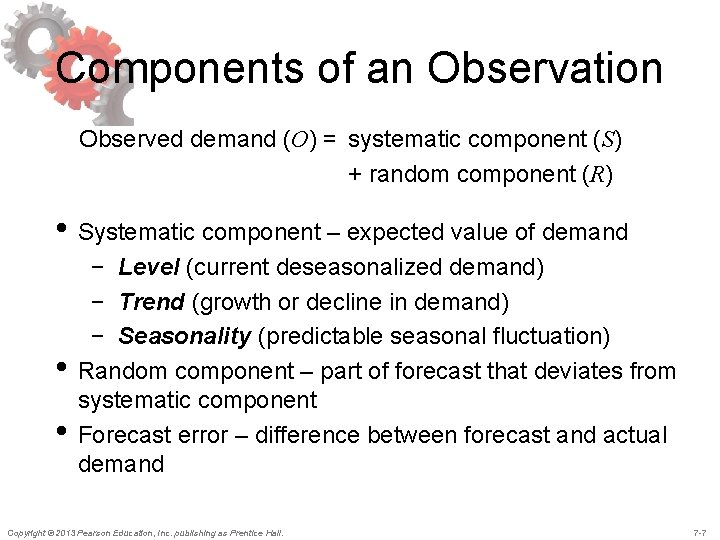 Components of an Observation Observed demand (O) = systematic component (S) + random component Components of an Observation Observed demand (O) = systematic component (S) + random component