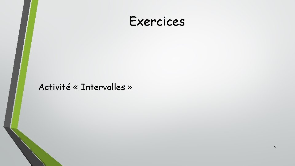 Exercices Activité « Intervalles » 9 Exercices Activité « Intervalles » 9