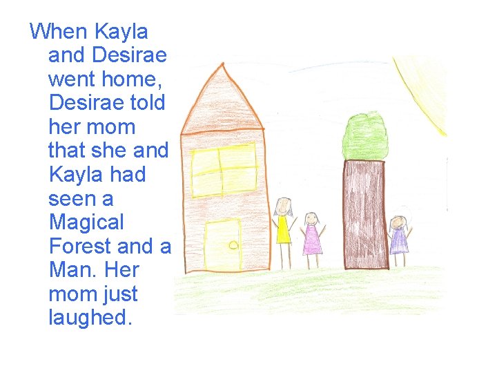 When Kayla and Desirae went home, Desirae told her mom that she and Kayla