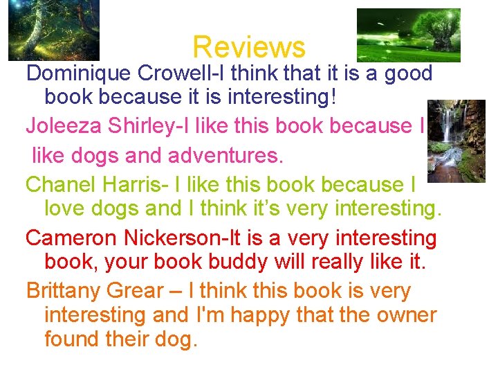 Reviews Dominique Crowell-I think that it is a good book because it is interesting!