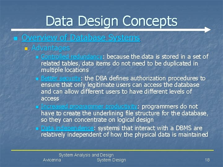 Data Design Concepts n Overview of Database Systems n Advantages n n Controlled redundancy: