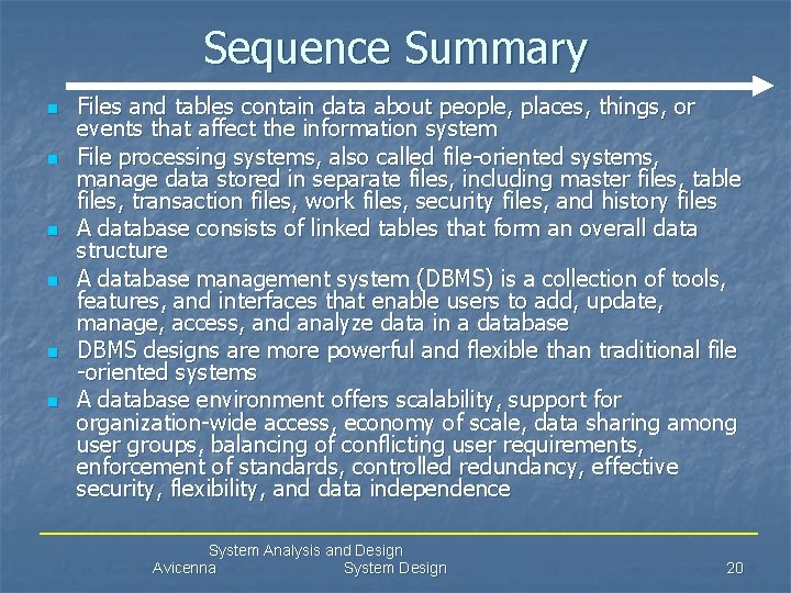 Sequence Summary n n n Files and tables contain data about people, places, things,