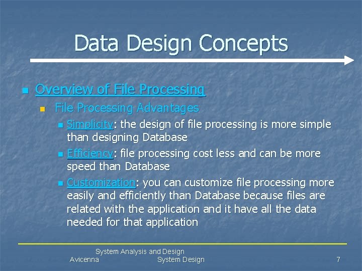 Data Design Concepts n Overview of File Processing n File Processing Advantages Simplicity: the