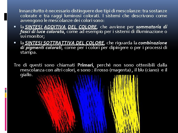 Innanzitutto è necessario distinguere due tipi di mescolanze: tra sostanze colorate e tra raggi Innanzitutto è necessario distinguere due tipi di mescolanze: tra sostanze colorate e tra raggi