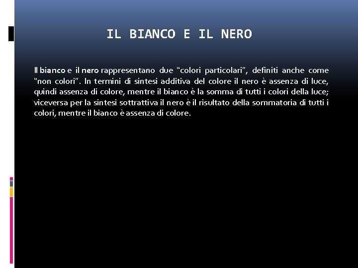 IL BIANCO E IL NERO Il bianco e il nero rappresentano due “colori particolari”, IL BIANCO E IL NERO Il bianco e il nero rappresentano due “colori particolari”,