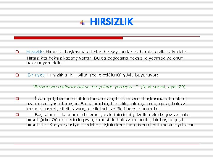 HIRSIZLIK q q Hırsızlık: Hırsızlık, başkasına ait olan bir şeyi ondan habersiz, gizlice almaktır.