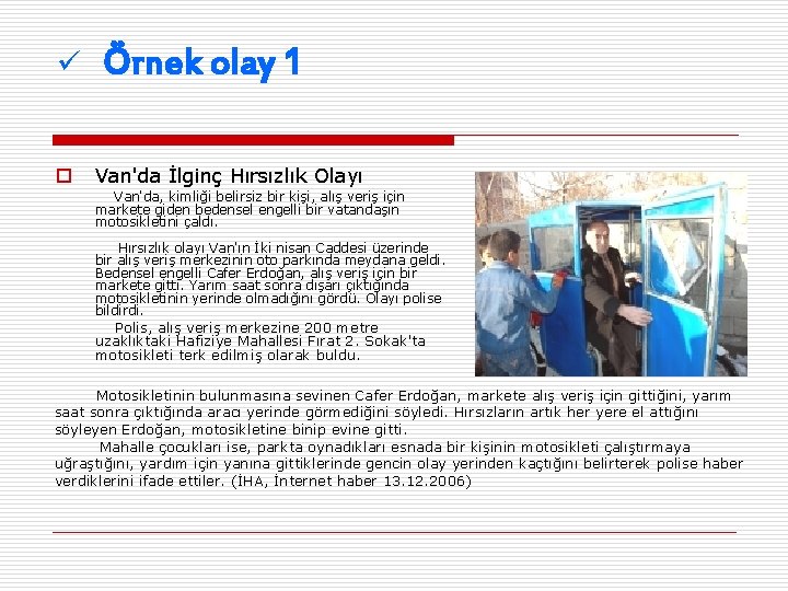 ü o Örnek olay 1 Van'da İlginç Hırsızlık Olayı Van'da, kimliği belirsiz bir kişi,