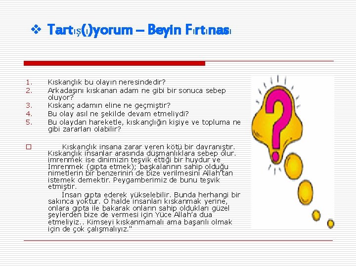 v Tartış(ı)yorum – Beyin Fırtınası 1. 2. 3. 4. 5. o Kıskançlık bu olayın