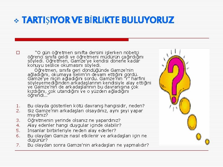 v TARTIŞIYOR VE BİRLİKTE BULUYORUZ o “O gün öğretmen sınıfta dersini işlerken nöbetçi öğrenci