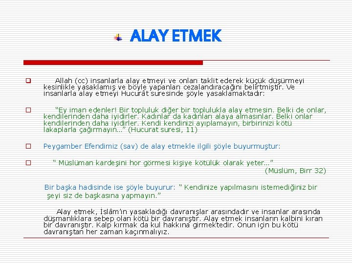 ALAY ETMEK q Allah (cc) insanlarla alay etmeyi ve onları taklit ederek küçük düşürmeyi