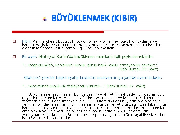 BÜYÜKLENMEK (KİBİR) o Kibir: Kelime olarak büyüklük, büyük olma, kibirlenme, büyüklük taslama ve kendini