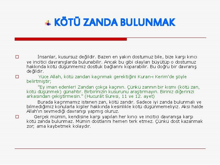 KÖTÜ ZANDA BULUNMAK o o o İnsanlar, kusursuz değildir. Bazen en yakın dostumuz bile,