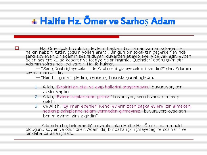 Halife Hz. Ömer ve Sarhoş Adam o Hz. Ömer çok büyük bir devletin başkanıdır.