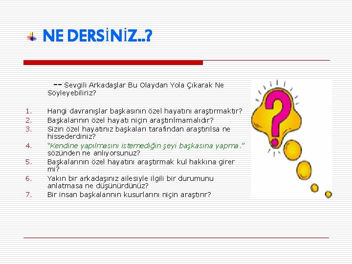 NE DERSİNİZ. . ? -- Sevgili Arkadaşlar Bu Olaydan Yola Çıkarak Ne Söyleyebiliriz? 1.