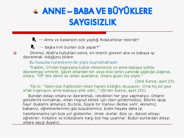 ANNE – BABA VE BÜYÜKLERE SAYGISIZLIK q -- Anne ve babanızın size yaptığı fedakarlıklar