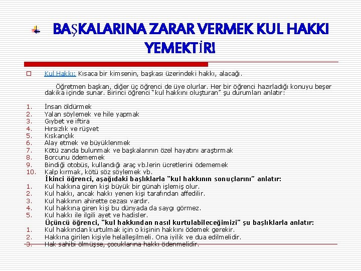 BAŞKALARINA ZARAR VERMEK KUL HAKKI YEMEKTİR! o Kul Hakkı: Kısaca bir kimsenin, başkası üzerindeki