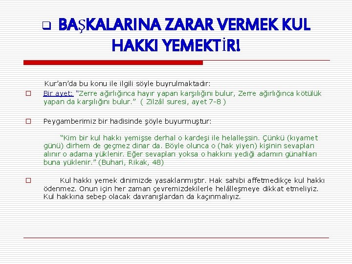 q BAŞKALARINA ZARAR VERMEK KUL HAKKI YEMEKTİR! o Kur’an’da bu konu ile ilgili söyle