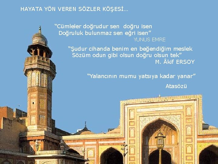 HAYATA YÖN VEREN SÖZLER KÖŞESİ… “Cümleler doğrudur sen doğru isen Doğruluk bulunmaz sen eğri