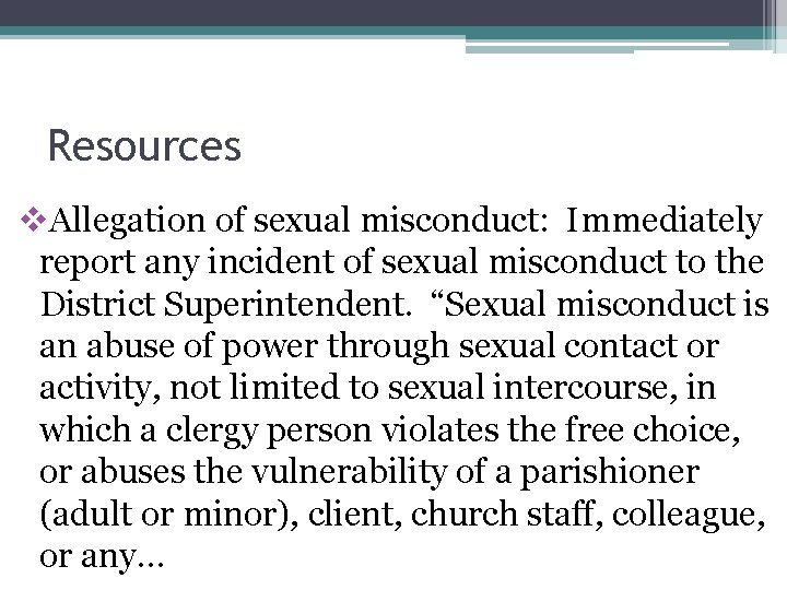 Resources v. Allegation of sexual misconduct: Immediately report any incident of sexual misconduct to