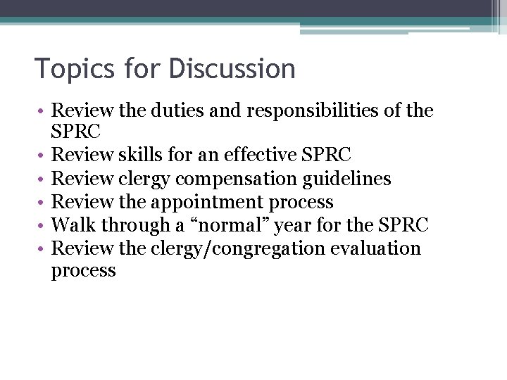 Topics for Discussion • Review the duties and responsibilities of the SPRC • Review