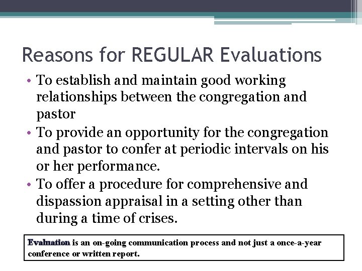 Reasons for REGULAR Evaluations • To establish and maintain good working relationships between the