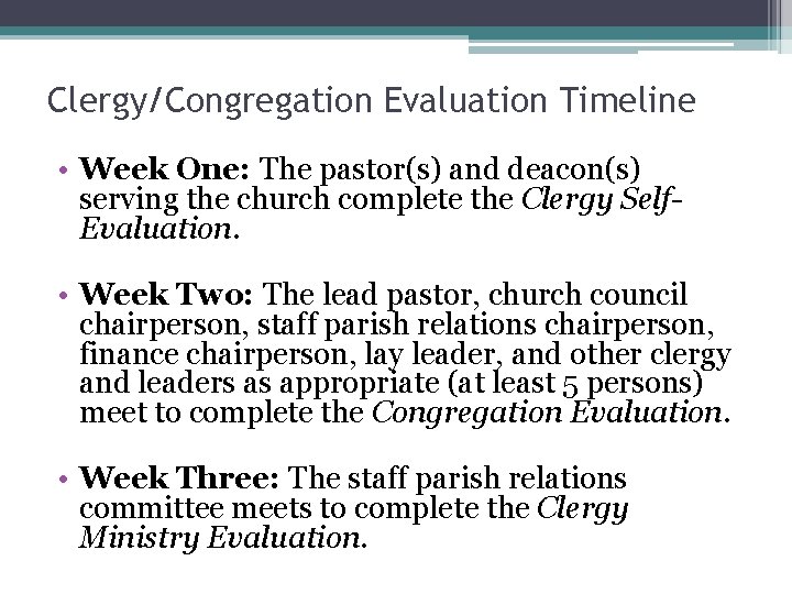 Clergy/Congregation Evaluation Timeline • Week One: The pastor(s) and deacon(s) serving the church complete