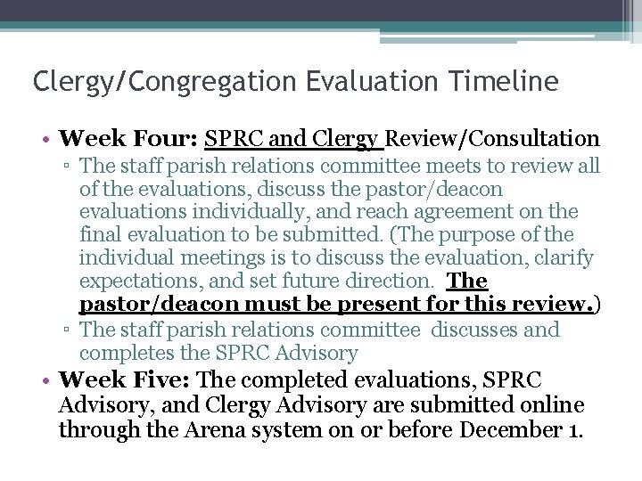 Clergy/Congregation Evaluation Timeline • Week Four: SPRC and Clergy Review/Consultation ▫ The staff parish