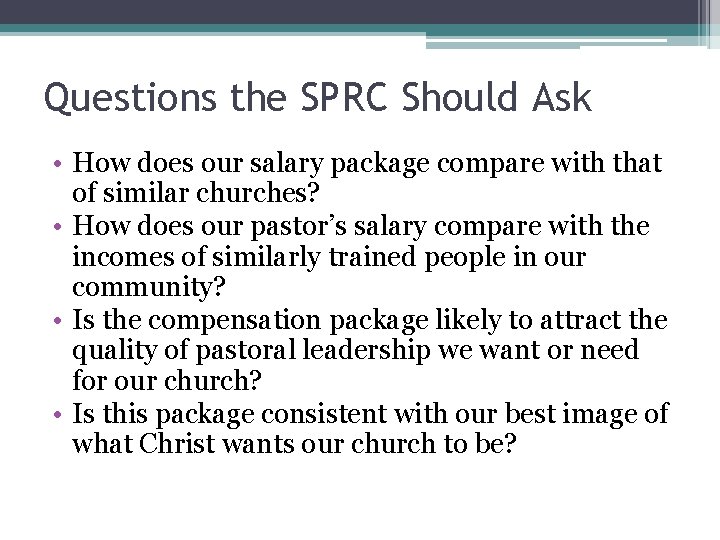 Questions the SPRC Should Ask • How does our salary package compare with that