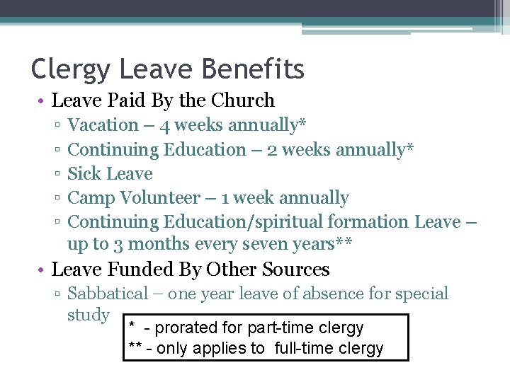 Clergy Leave Benefits • Leave Paid By the Church ▫ ▫ ▫ Vacation –
