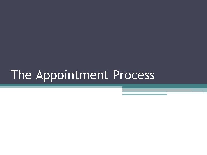 The Appointment Process 