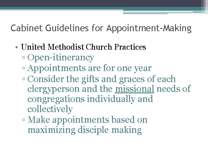 Cabinet Guidelines for Appointment-Making • United Methodist Church Practices ▫ Open-itinerancy ▫ Appointments are