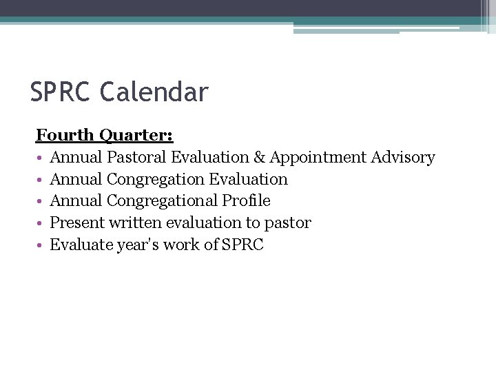 SPRC Calendar Fourth Quarter: • Annual Pastoral Evaluation & Appointment Advisory • Annual Congregation