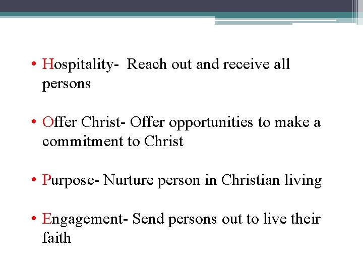  • Hospitality- Reach out and receive all persons • Offer Christ- Offer opportunities