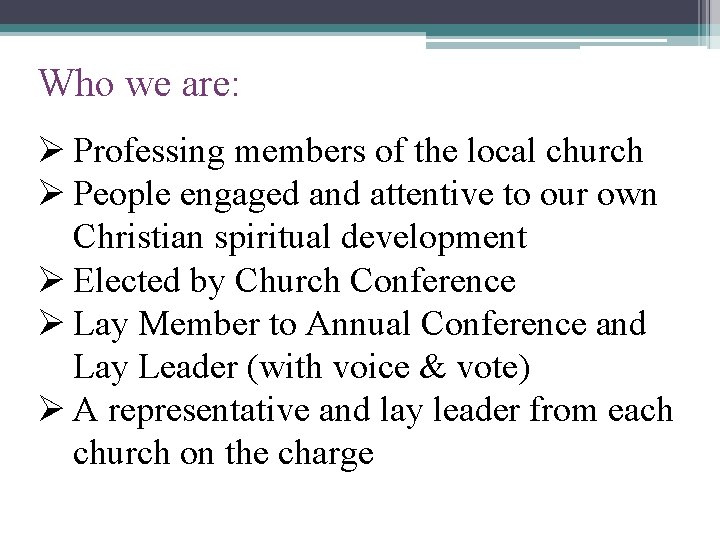 Who we are: Ø Professing members of the local church Ø People engaged and